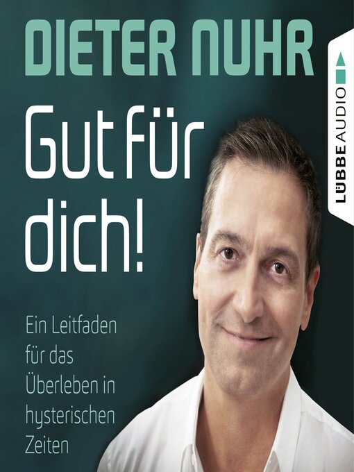 Cover image for Gut für dich!--Ein Leitfaden für das Überleben in hysterischen Zeiten
